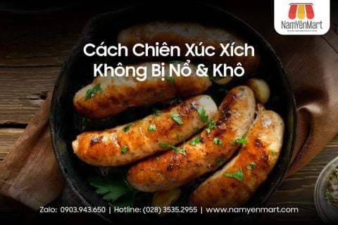 Cách Chiên Xúc Xích Không Bị Nổ & Khô