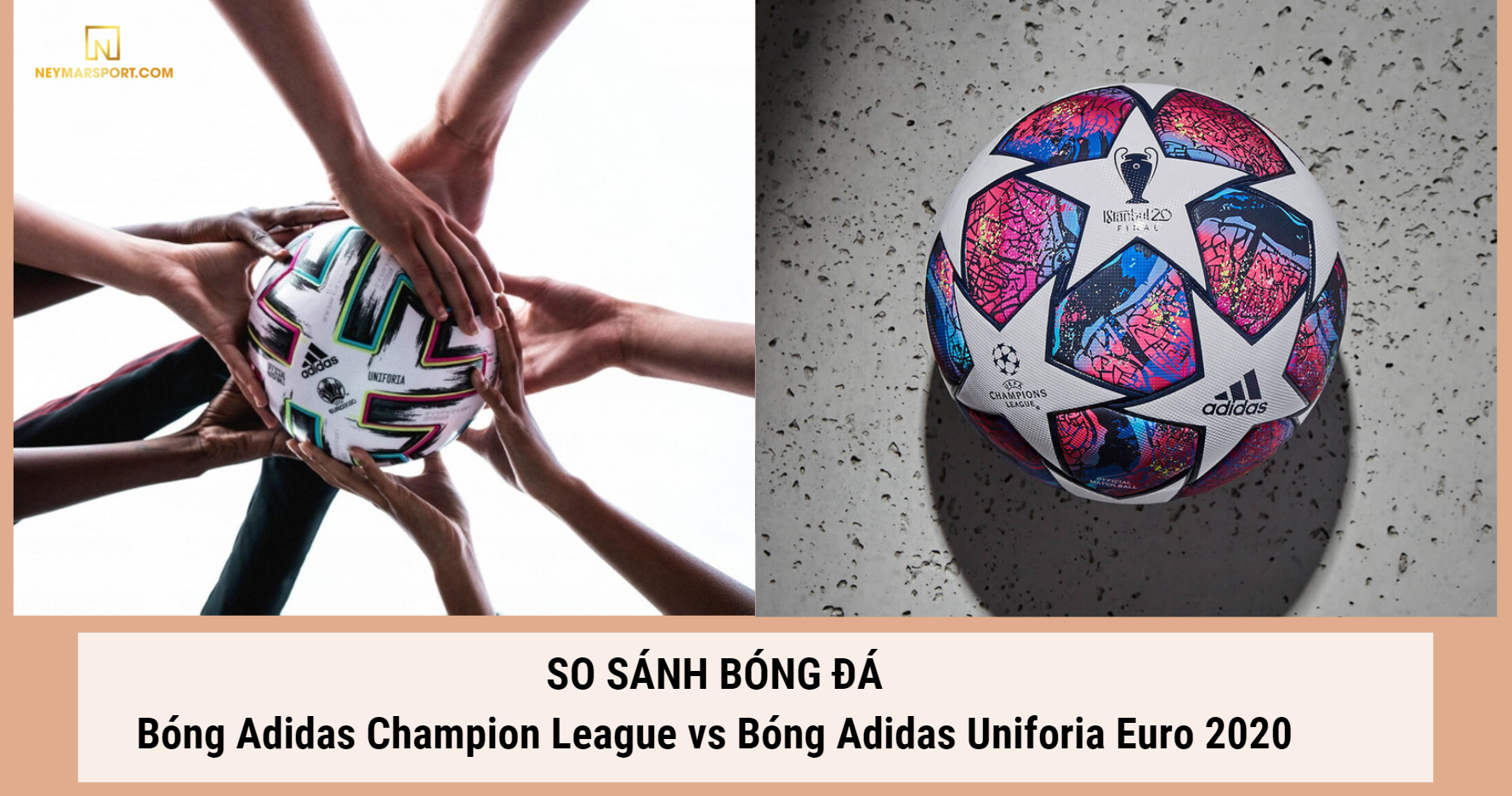 So sánh quả bóng đá Adidas Champion League và bóng Adidas Uniforia Euro 2020