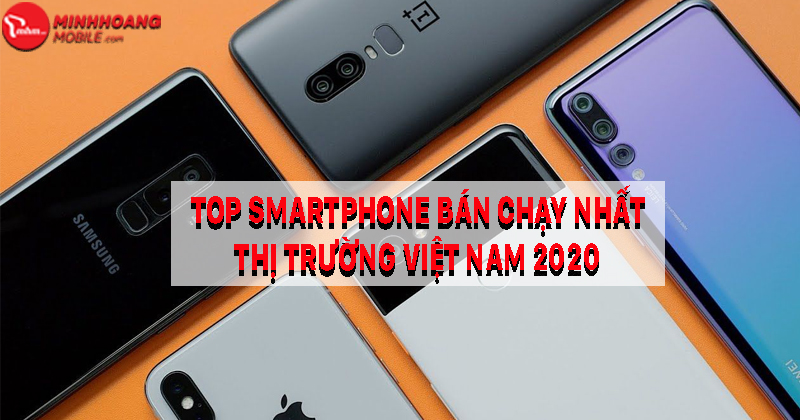 Top những smartphone có doanh số cao nhất Việt Nam vào năm 2020