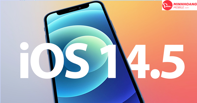 Chờ đợi 5 tính năng sau tại phiên bản iOS 14.5 sắp được ra mắt