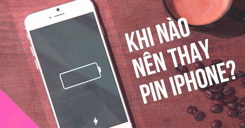 Bao giờ thì nên thay Pin chất lượng cao cho iPhone cũ?