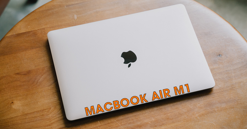 (GÓC CHIA SẺ) 5 điểm mình yêu thích trên MacBook Air M1, còn bạn thì sao ?