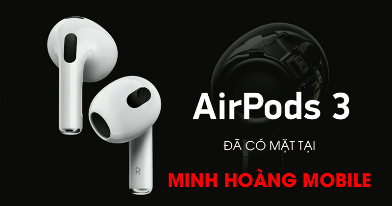 Nâng cấp nhiều nhưng tai nghe AirPods 3 có nên mua không ?