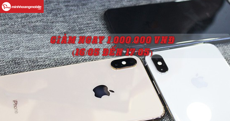 Giảm sốc 1 triệu đồng - Đến ngay Minh Hoàng Mobile rước iPhone Xs Hải Phòng