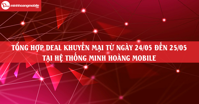 Tổng hợp deal khuyến mãi tại Minh Hoàng Mobile