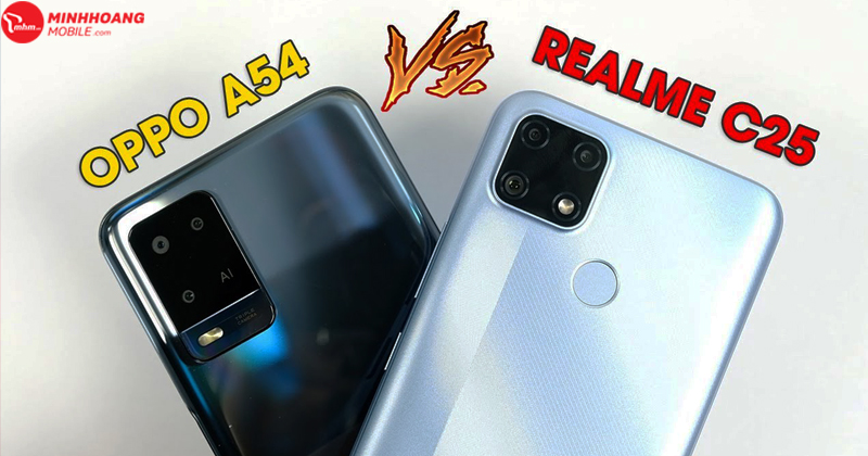 Realme C25 và OPPO A54 – Chiếc điện thoại nào dành cho bạn, giá chỉ từ 4 triệu đồng.