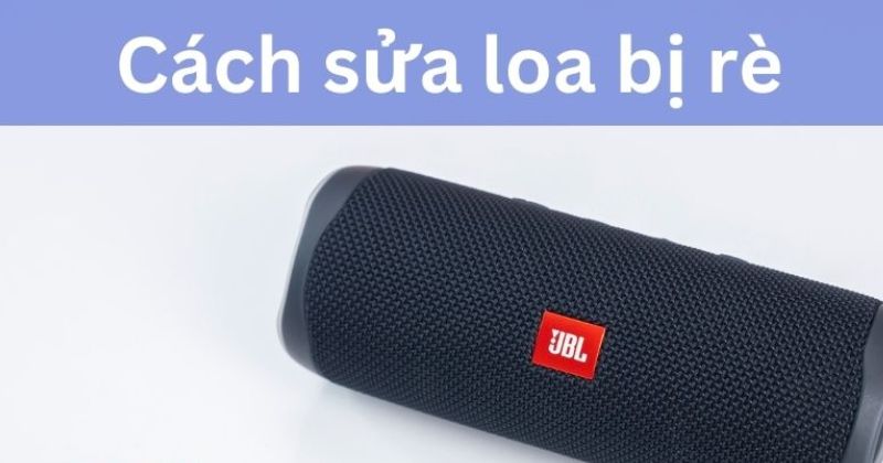 Nguyên nhân khiến loa bị rè là gì? Khắc phục điều này ra sao?