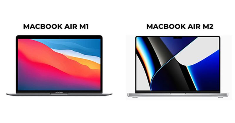 So sánh Macbook Air M1 và Air M2 (2022): Khác nhau như thế nào?