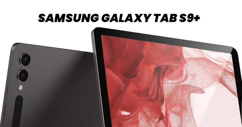 Tin nóng: Thiết kế của SamSung Galaxy Tab S9+ đã được hé lộ