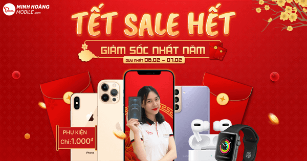 Tết sale hết – Chương trình giảm giá sản phẩm công nghệ lớn nhất năm