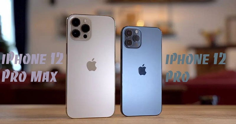 Chọn iPhone 12 Pro hay iPhone 12 Pro Max khi đều đang có giá cực tốt?