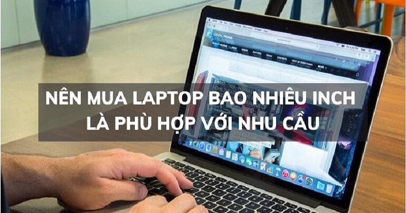 Nên chọn mua laptop có kích thước bao nhiêu inch ???