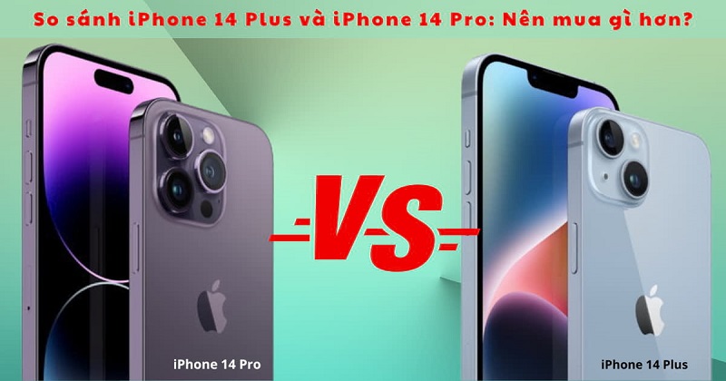 iPhone 14 Plus và iPhone 14 Pro: Đâu là sự lựa chọn tối ưu nhất ???