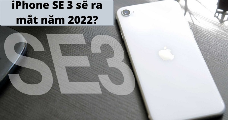 Vì sao iPhone SE 3 là cái tên được mong chờ nhất năm 2022 trong phân khúc tầm trung?