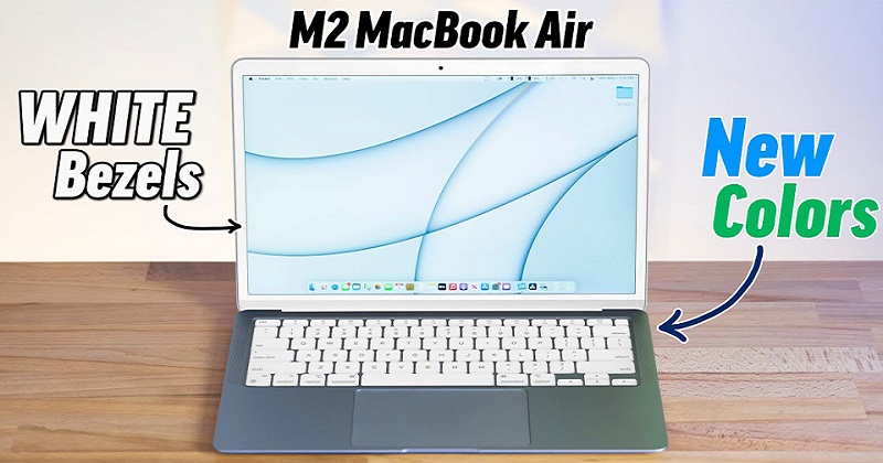 Lộ diện thiết kế MacbooK Air M2 với màu sắc cực hút mắt !!!