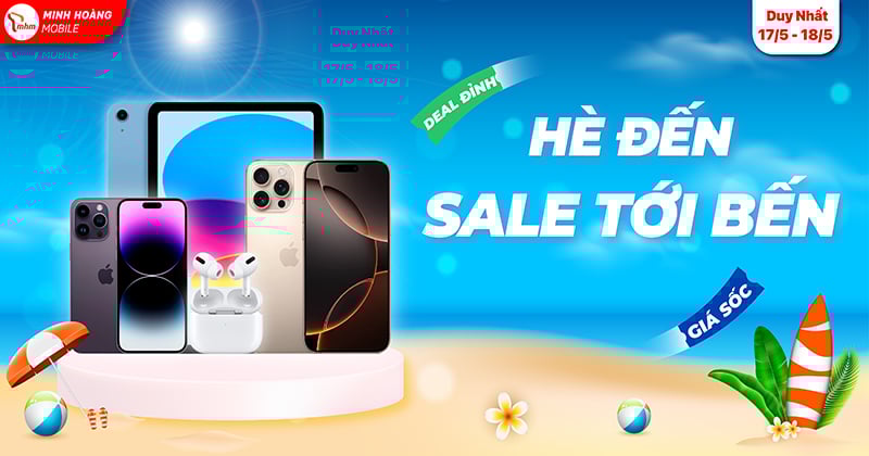 🔥 HÈ ĐẾN – SALE TỚI BẾN 🔥