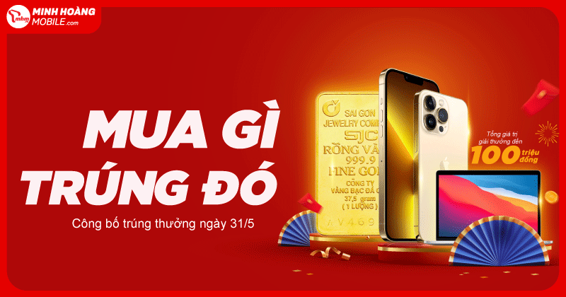 Mua Gì Trúng Đó Tháng 5 - Trúng Vàng 9999 - Trúng Voucher 1.000.000 VNĐ