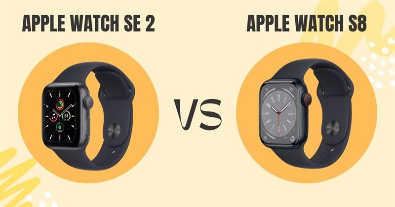 Mua smartwatch 2022 nên chọn Apple Watch Series 8 hay Apple Watch SE 2???