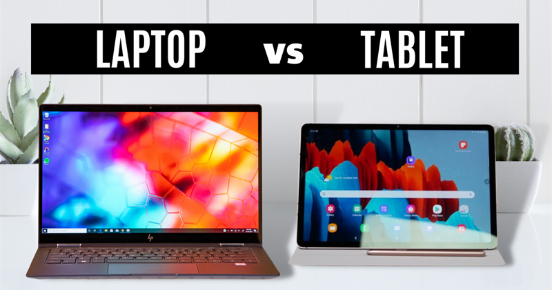 Máy tính bảng và laptop: Đâu mới là sự lựa chọn tối ưu nhất ???