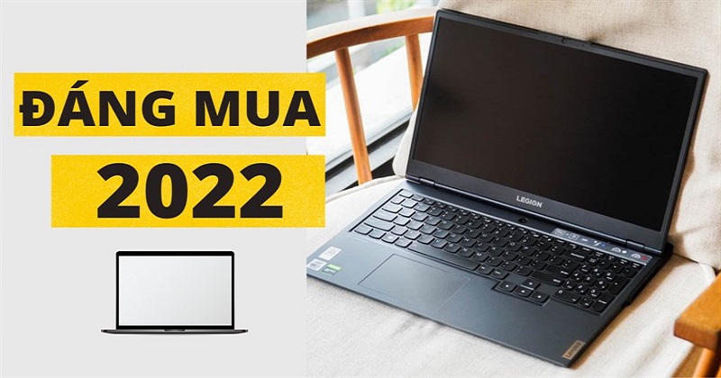 Điểm danh 7 mẫu laptop cấu hình mạnh đáng sở hữu nhất năm 2022 !!!