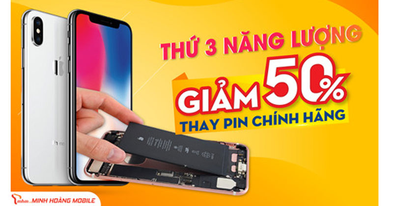 Thứ 3 năng lượng - Thay Pin giờ vàng giảm giá 50% tại Minh Hoàng Mobile