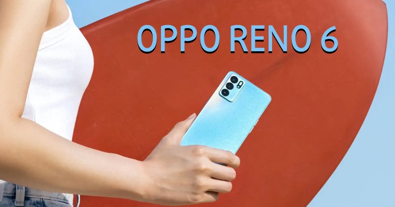 Phân khúc giá 10 triệu: Oppo Reno6 nổi bật với nhiều tính năng