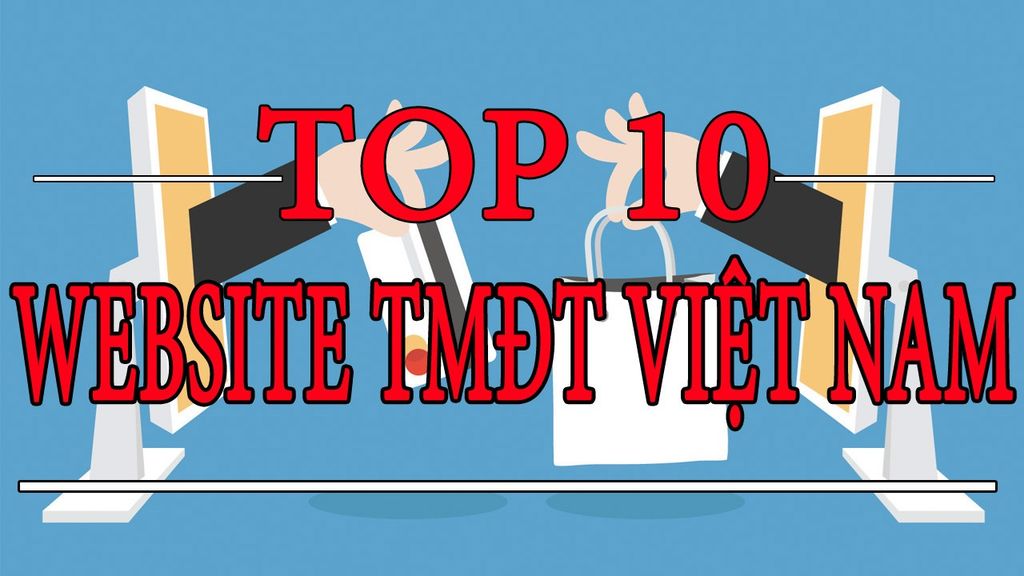 Top 10 Website Thương Mại Điện Tử Hàng Đầu Việt Nam