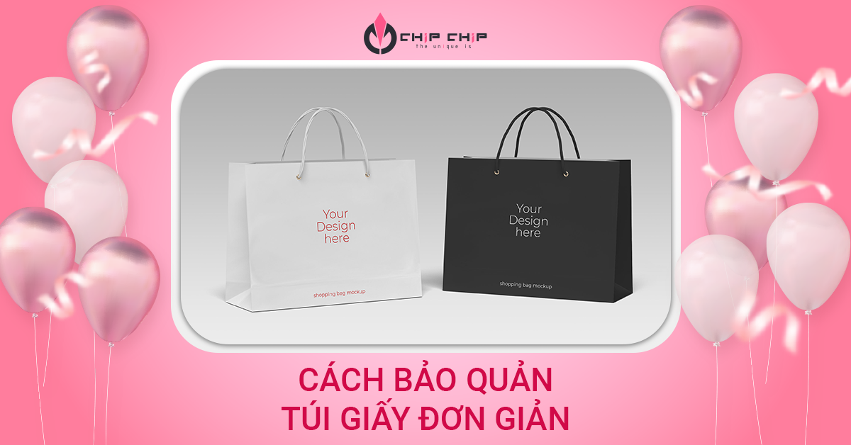 Hướng Dẫn Cách Bảo Quản Túi Giấy Đơn Giản Hiệu Quả Nhất