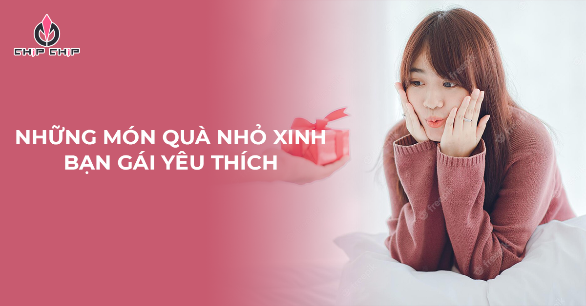 Những Món Quà Nhỏ Xinh Mà Bạn Gái Nào Cũng Yêu Thích