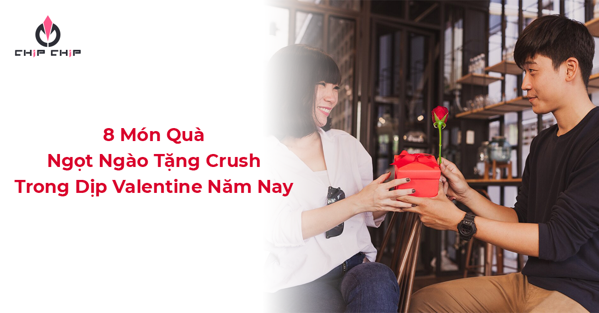 8 Món Quà Ngọt Ngào Tặng Crush Trong Dịp Valentine Năm Nay