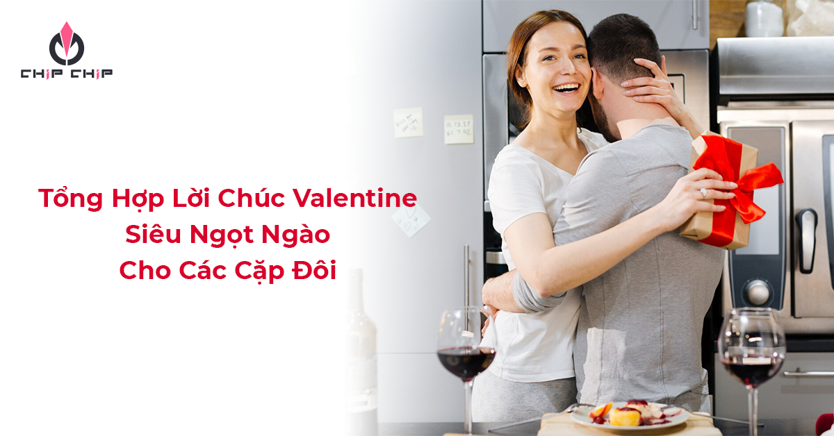 Tổng Hợp Lời Chúc Valentine Siêu Ngọt Ngào Cho Các Cặp Đôi