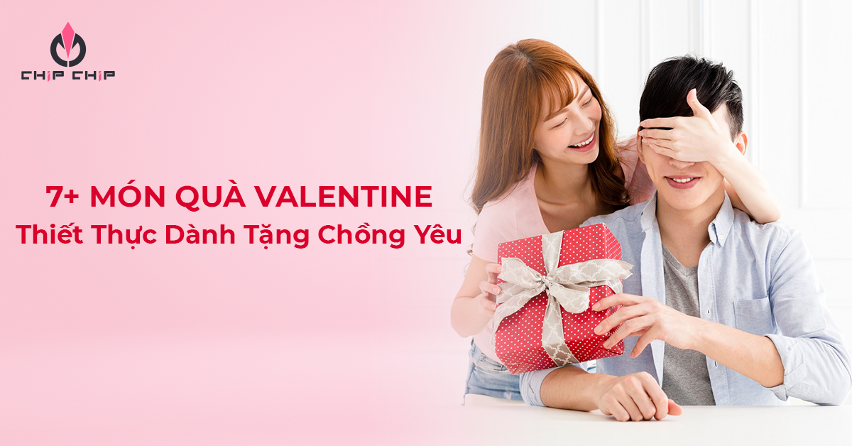 7+ Món Quà Valentine Thiết Thực Dành Tặng Chồng Yêu