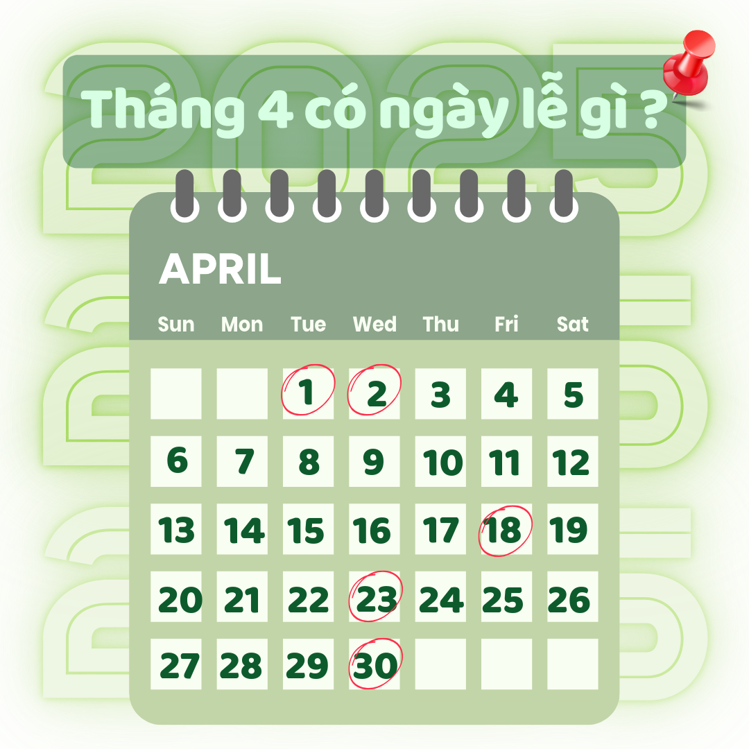 Tháng 4 có ngày lễ gì? Những ngày lễ, kỷ niệm trong tháng 4