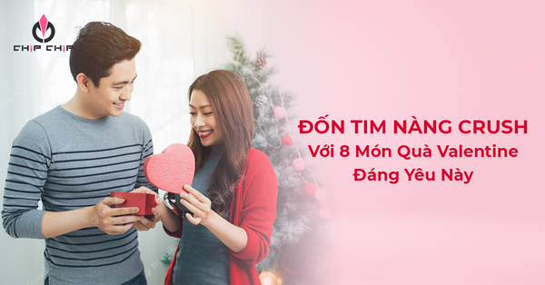 Đốn Tim Nàng Crush Với 8 Món Quà Valentine Đáng Yêu Này