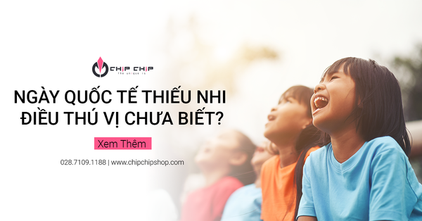 Ngày Quốc Tế Thiếu Nhi Và  Điều Thú Vị Mà Bạn Chưa Biết ?