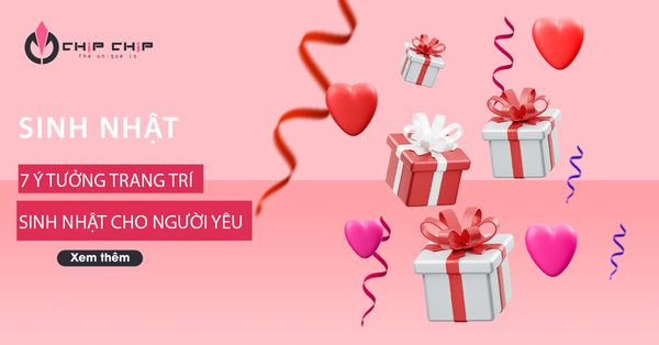 7 Ý Tưởng Tổ Chức Sinh Nhật Cho Người Yêu Độc Đáo
