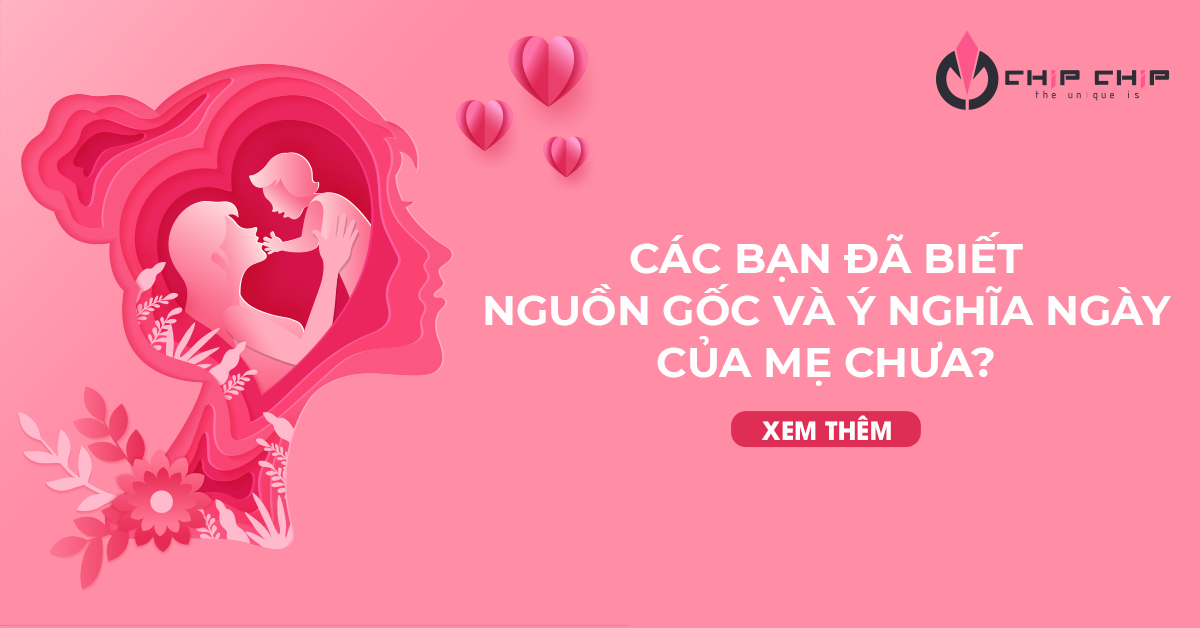 Các Bạn Đã Biết Nguồn Gốc Và Ý Nghĩa Ngày Của Mẹ Chưa?