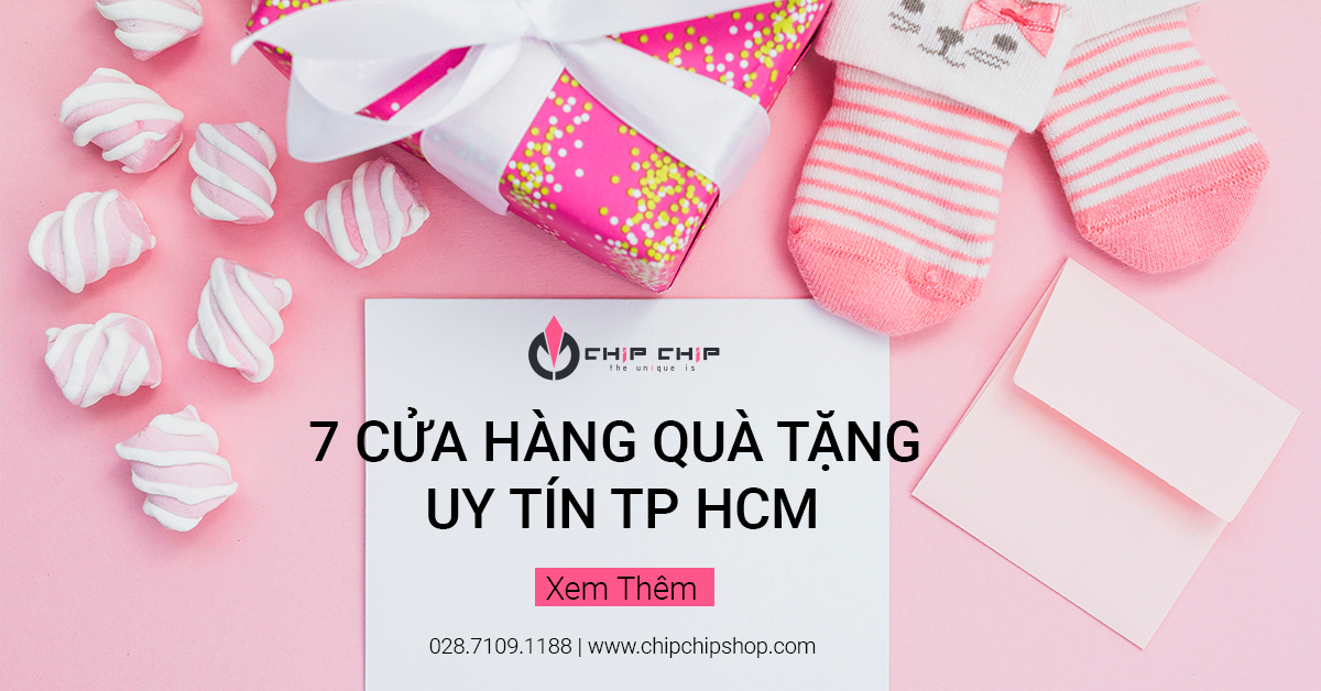 7 Cửa Hàng Quà Tặng Uy Tín, Chất Lượng Nhất Tại TP HCM