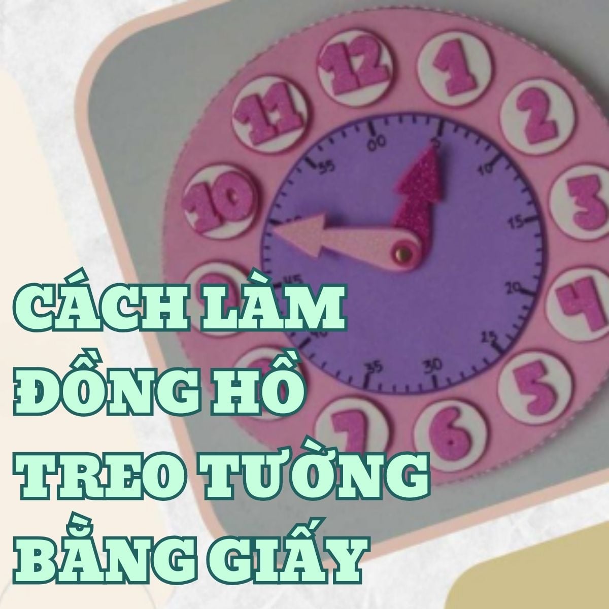 3 Cách Làm Đồng Hồ Treo Tường Bằng Giấy