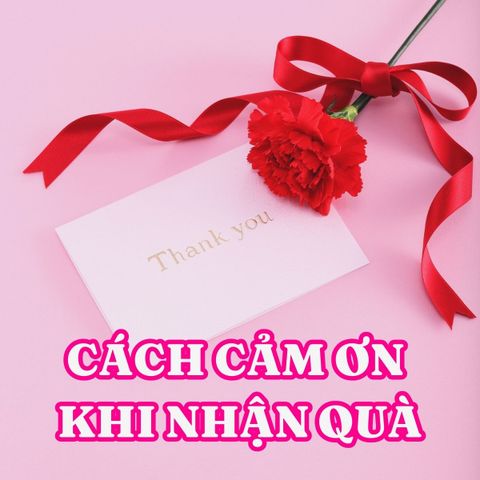 Cách Cảm Ơn Khi Nhận Quà: Bí Quyết Tinh Tế Và Ý Nghĩa Nhất