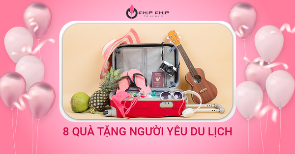 Top 8 Quà Tặng Thú Vị Và Tiện Ích Dành Cho Người Yêu Du Lịch