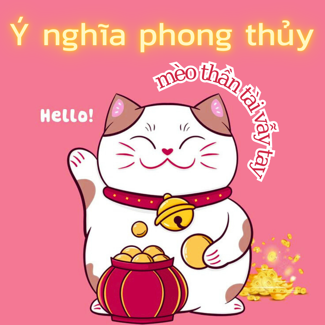 Ý NGHĨA PHONG THỦY CỦA MÈO THẦN TÀI VẪY TAY