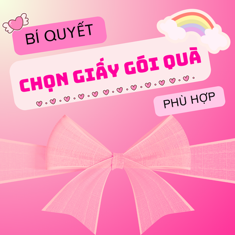 Bí quyết chọn giấy gói quà phù hợp