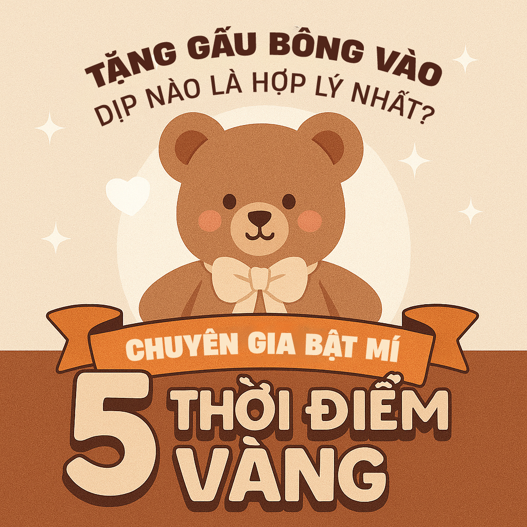 Tặng Gấu Bông Vào Dịp Nào Là Hợp Lý Nhất? Chuyên Gia Bật Mí 5 Thời Điểm Vàng