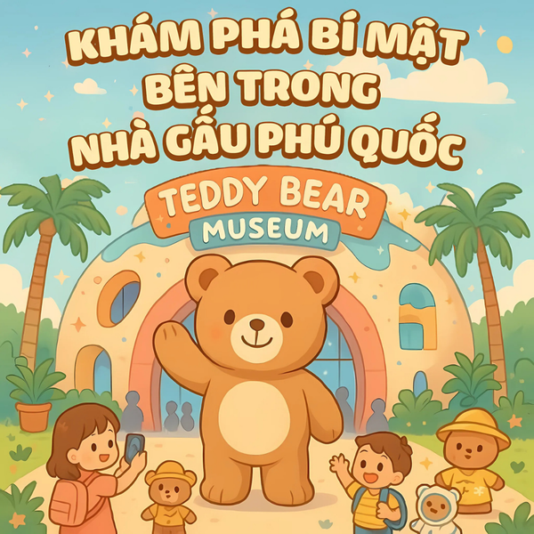 Khám Phá Bí Mật Bên Trong Nhà Gấu Phú Quốc có gì? : Điều Gì Đang Chờ Đợi Bạn?