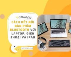 Bài viết về Cách kết nối bàn phím bluetooth với laptop, điện thoại và iPad