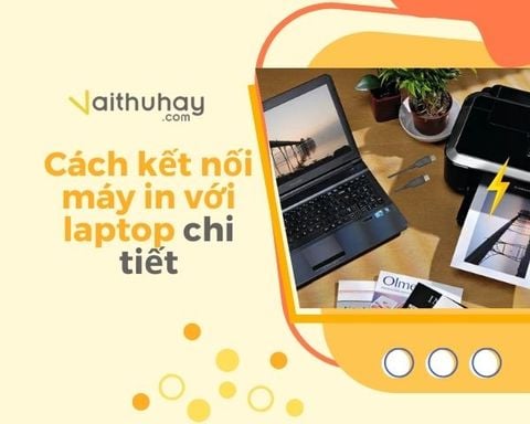 Cách kết nối máy in với laptop chi tiết