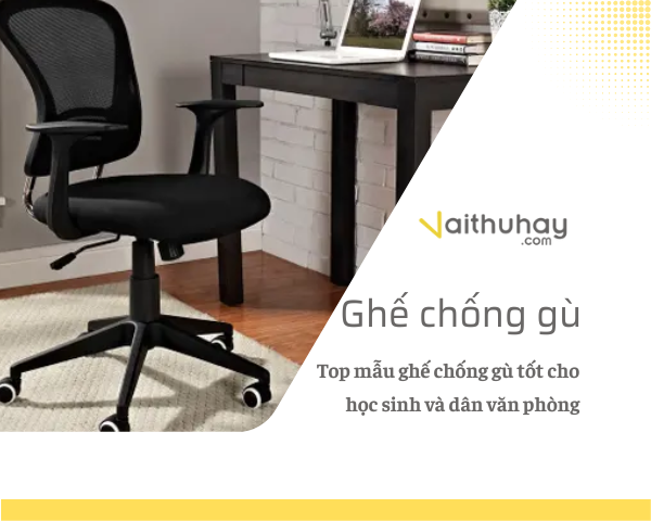 Top mẫu ghế chống gù tốt cho học sinh và dân văn phòng