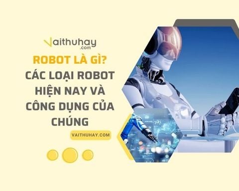 Robot là gì? Các loại robot hiện nay và công dụng của chúng