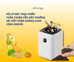 Bài viết về Xử Lý Rác Thực Phẩm Thân Thiện Với Môi Trường và Tiết Kiệm Không Gian Cùng Kompo